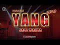 YANG - RHOMA IRAMA - ( Karaoke Nada Wanita )