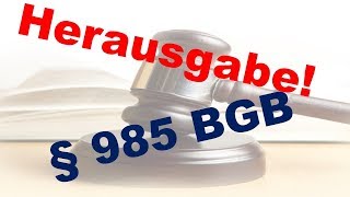 Jura Klausurwissen - Herausgabeanspruch aus § 985 BGB