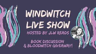 WINDWITCH LIVE SHOW! book discussion and Bloodwitch giveaway