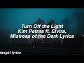 Turn Off the Light || Kim Petras ft. Elvira Lyrics