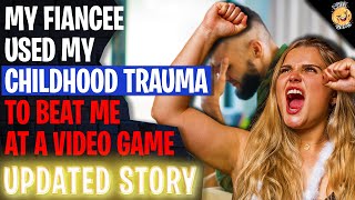 My Fiancee Used My Childhood Trauma To Win At A Video Game r/Relationships