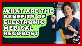 What Are The Benefits Of Electronic Medical Records? - Sports Jobs