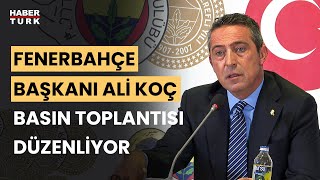 #CANLI - Fenerbahçe Başkanı Ali Koç açıklama yapıyor