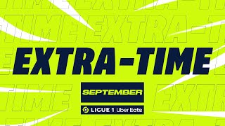 Extra time Ligue 1 Uber Eats - September (season 2022/2023)