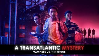 Vampires Vs. The Bronx - Episode 27 - A Transatlantic Mystery