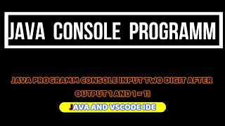 JAVA CONSOLE PROGRAMM INPUT Two digit 1 and 1 output (11)