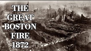 The Great Boston Fire 1872 | 8th April 2023