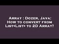 Array : Dozer, Java: How to convert from List List  to 2D Array?