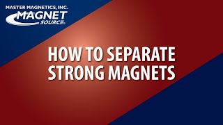 How to Separate STRONG Magnets