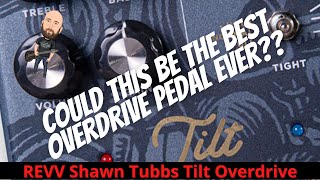 Could This Be The Best Overdrive Pedal Ever? | REVV Shawn Tubbs Tilt Overdrive