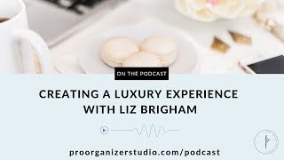 Episode 17: Creating A Luxury Experience With Liz Brigham