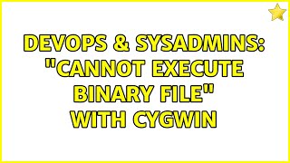 DevOps & SysAdmins: "cannot execute binary file" with cygwin