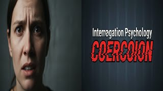 Interrogation Psychology: Coercion & False Confessions Revealed
