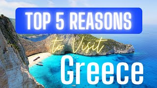 Captivating Greece: Unveiling the Top 5 Reasons to Journey