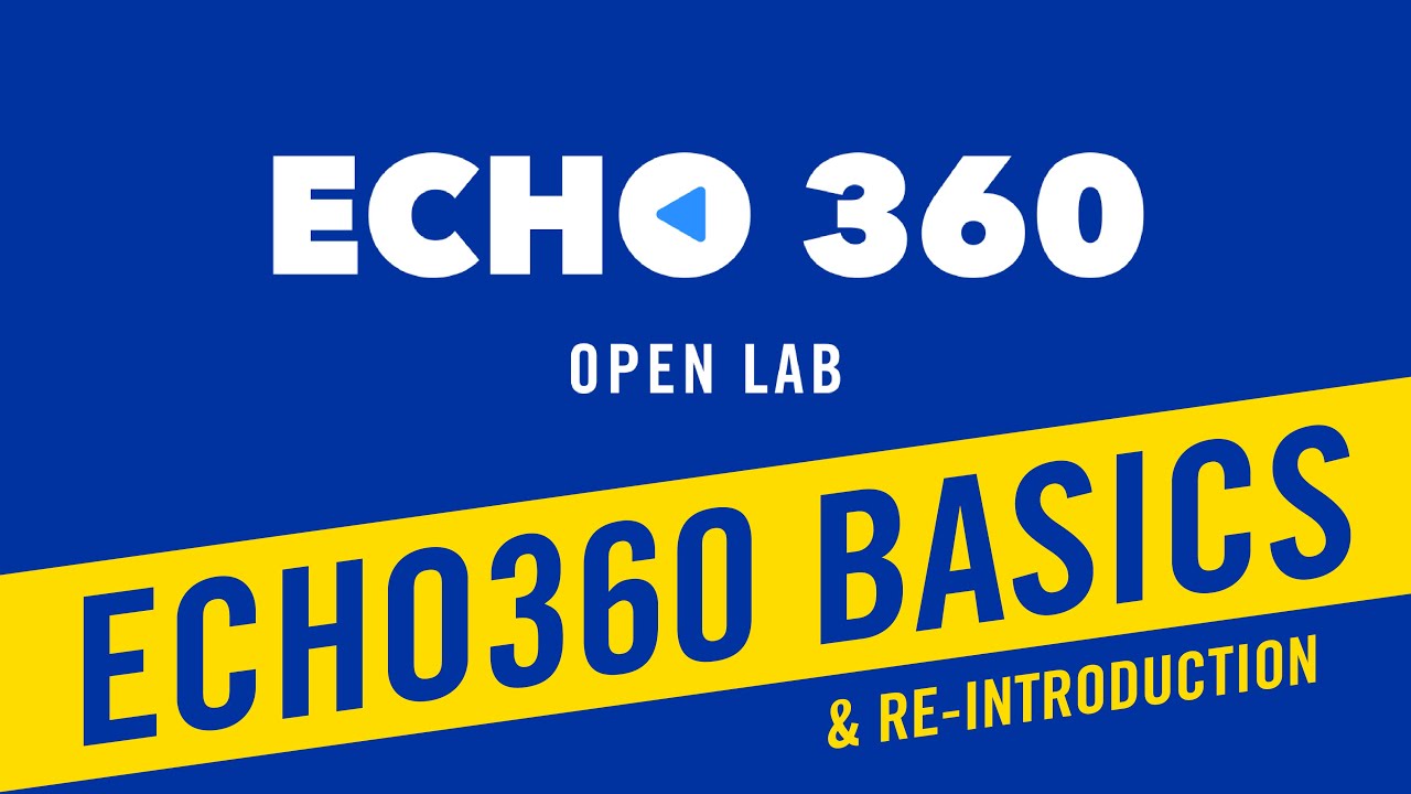 Echo 360 Open Lab Echo 360 Basics Youtube