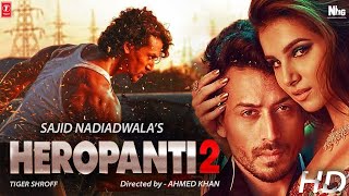 Heropanti 2 FULL MOVIE FACTS HD 4K | Tiger Shroff | Tara Sutaria | Nawazuddin Siddiqui |Ahmed Khan