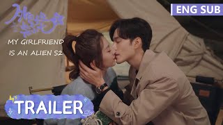 My Girlfriend is an Alien S2 Trailer 1 | 外星女生柴小七2 | Thassapak Hsu, Wan Peng