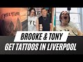 BROOKE  & TONY GET TATTOOS IN LIVERPOOL.