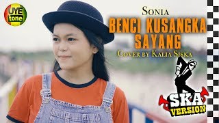 BENCI KUSANGKA SAYANG - SONIA (SKA Version) by KALIA SISKA