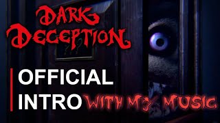 Dark Deception | OFFICIAL INTRO | With My Music ;)