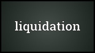 Liquidation Meaning