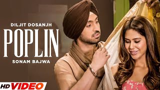 Poplin - Diljit Dosanjh (Full Song) | Ft. Sonam Bajwa | New Punjabi Song 2023 Latest Punjabi Songs