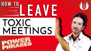 How to Leave a Toxic Meeting + Power Phrases for Work