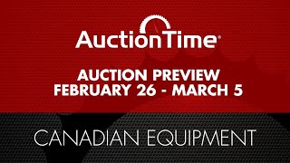 Canadian Equipment Auction Preview - February 26 - March 5, 2025