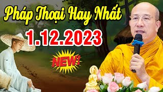 Bài Giảng Mới nhất 1.12.2023 - Thầy Thích Trúc Thái Minh Quá Hay