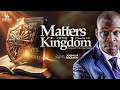 MATTERS OF THE KINGDOM [FURNISHED UNTO GOOD WORKS] WITH APOSTLE JOSHUA SELMAN