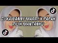 DJ KAWENNY MARRY X PAPA PILIH MANTANKU VIRAL FYP TIKTOK !!