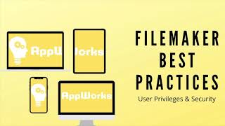 FileMaker Best Practices: User Privileges \u0026 Security