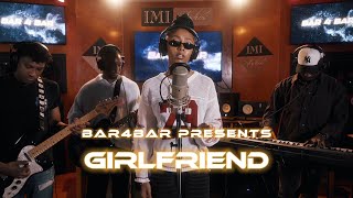 Girlfriend - Obsessive | Live with Bar4Bar.TV