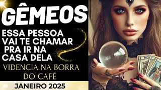 ♊🎁GÊMEOS ESSA PESSOA VAI TE CHAMAR PARA IR NA CASA DELA/JANEIRO 2025