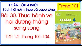 Bài 30. Thực hành vẽ hai đường thẳng  song song Toán 4 Kết nối tri thức