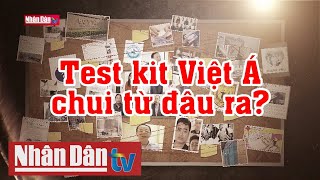 Nhận diện số 4: Test kit Việt Á chui từ đâu ra?