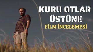 KURU OTLAR ÜSTÜNE Film İncelemesi - Nuri Bilge Ceylan Geri Dönmüş 🙏
