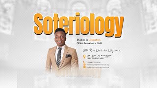 Soteriology 3 (What Salvation Is Not) By Rev'd Elochukwu Udegbunam (Sunday 25th February 2024)