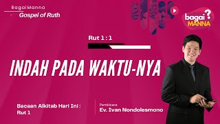 bagaiMANNA The Gospel 04.01.25 | Rut 1 : 1 | Indah Pada WaktuNya