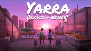 Yarra Full Song [Slowed+Reverb] Lofimix |Hindi Sad song 2023 |Heart Touching Song Yarra #song #music