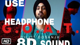 🎧Diljit Dosanjh - G.O.A.T( 8D AUDIO )  Song || G.O.A.T-New Punjabi Song in (8D Audio) 2020🎧🎧