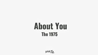 About You - The 1975 // Lyrics