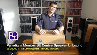 Paradigm Monitor SE 2000C Centre Speaker Unboxing | The Listening Post | TLPCHC TLPWLG