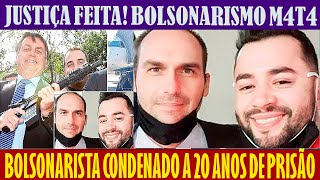 JUSTIÇA FEITA! 🚨BOLSONARISMO M4T4😮🚨 BOLSONARISTA CONDENADO A 20 ANOS DE PRISÃO