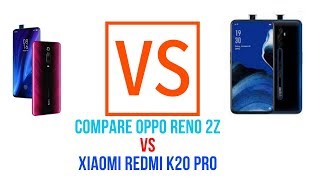 Compare OPPO Reno 2Z vs Xiaomi Redmi K20 Pro Many Features Is Different And Good In Both Phones