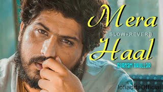 Mera Haal : Gurnam Bhullar | Punjabi Hits [slow+reverb] | Lo-fi Adda Official