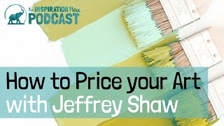 003: How to Price your Art with Jeffrey Shaw