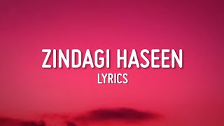 Zindagi Haseen Lyrics | Pav dharia |Nitin