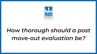 How thorough should a post move-out evaluation be? - 1836PM