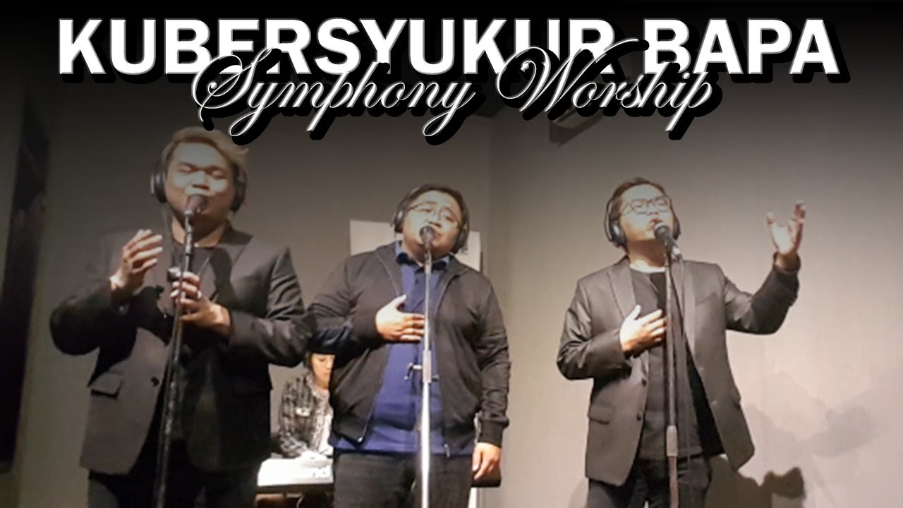 KUBERSYUKUR BAPA - SYMPHONY WORSHIP | Cover By Bahtera Yudha Top Singer ...